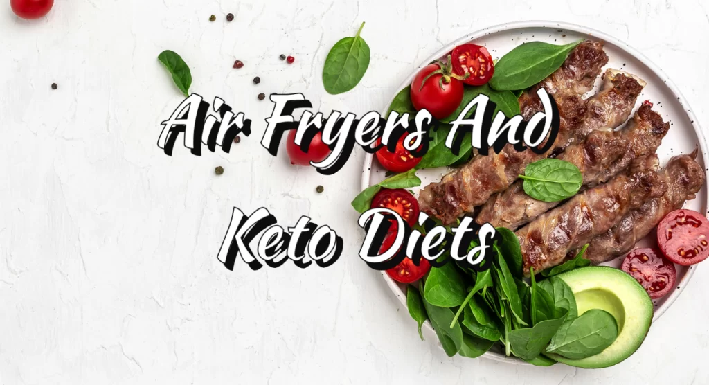 Air Fryers And Keto Diets Blog Post