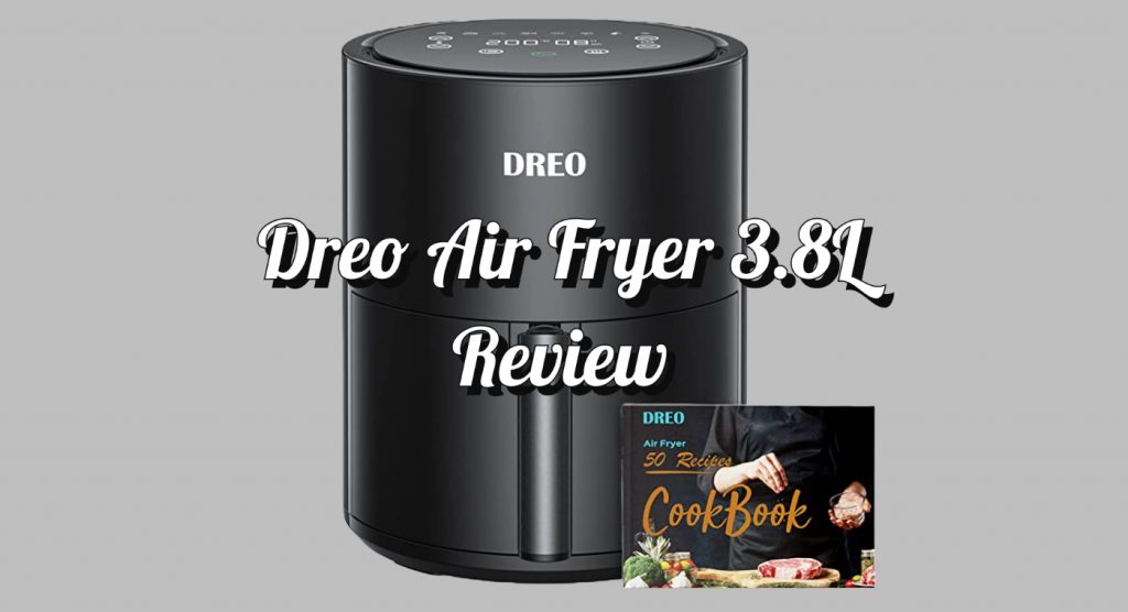 Dreo Air Fryer 3.8L Review