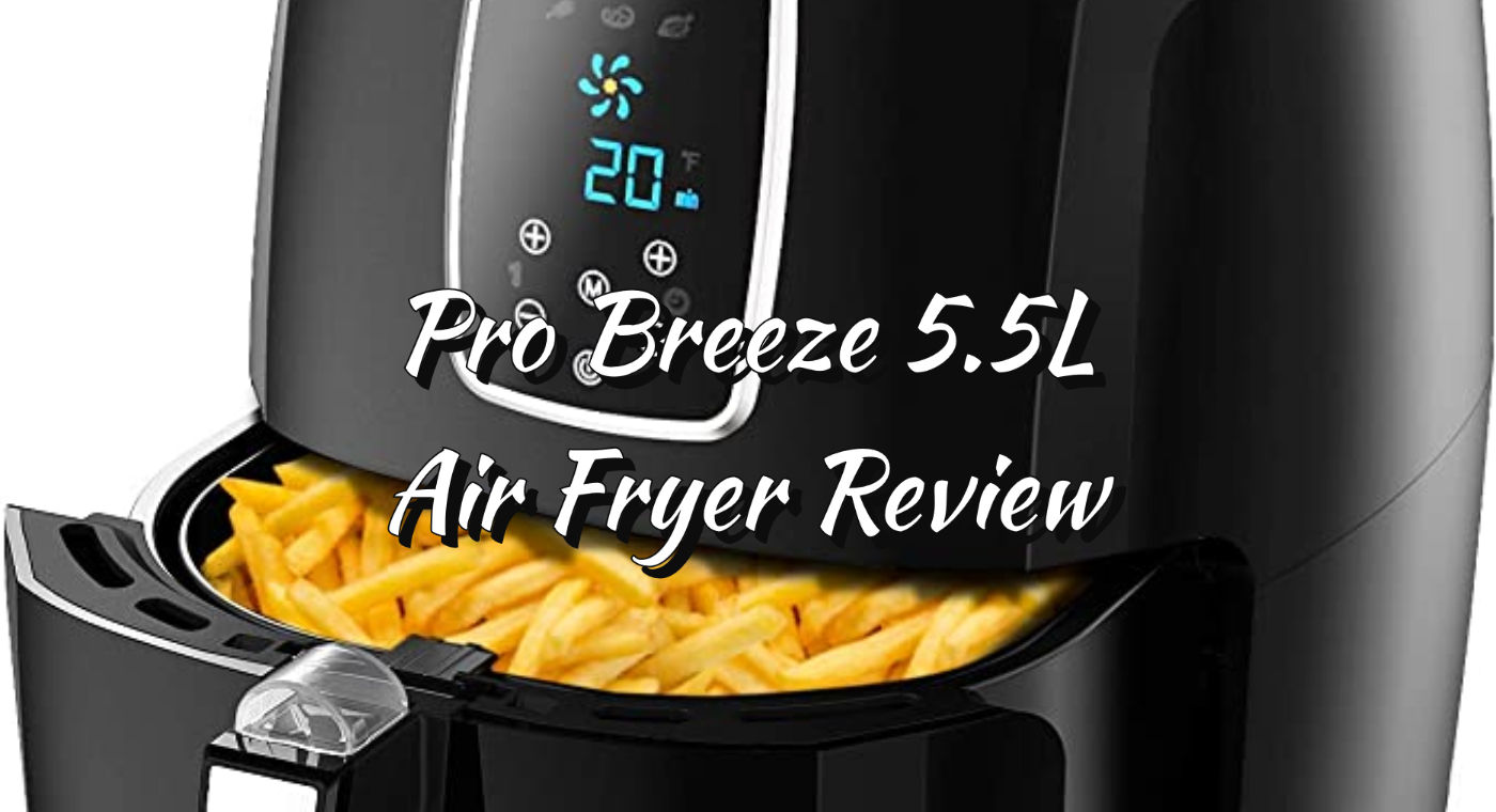 Pro Breeze 5.5L Air Fryer Review Article Header