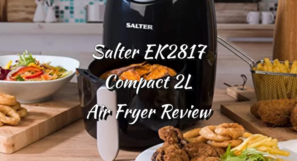 Salter EK2817 Compact 2L Air Fryer Review Guide