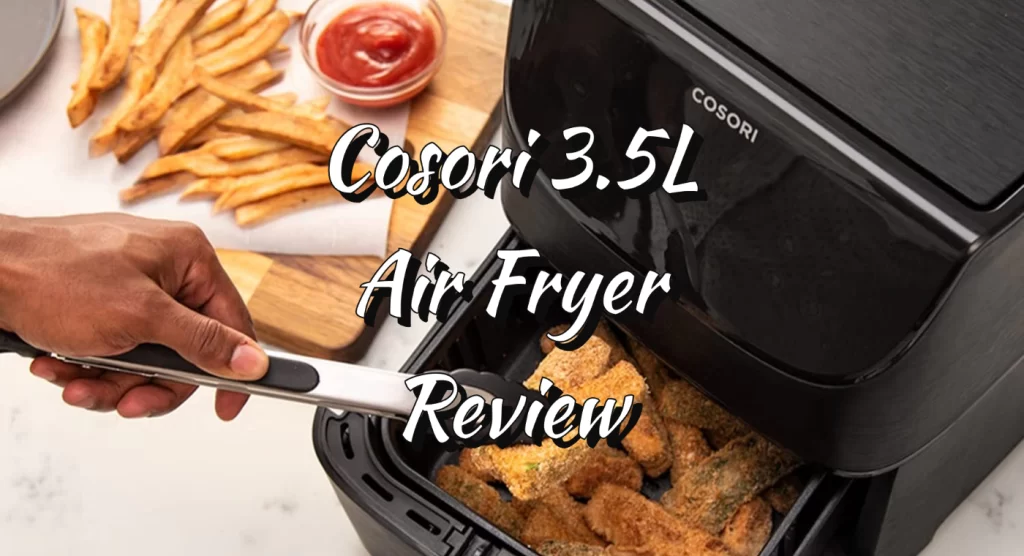 Cosori 3.5L Air Fryer Review