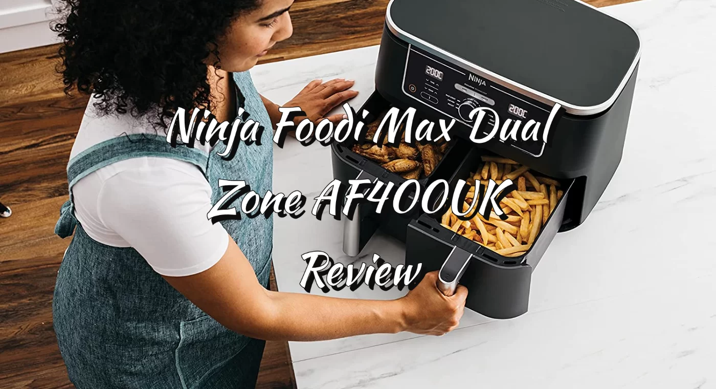 Ninja Foodi Max Dual Zone AF400UK Air Fryer Review